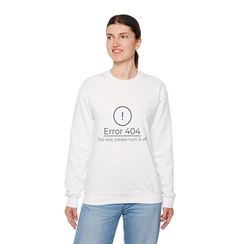 Crewneck Sweatshirt — “Error 404: Too Real, Please Turn It Off” Minimal Tech Graphic