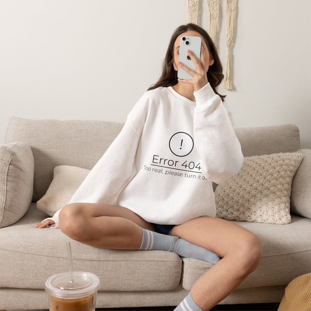 Crewneck Sweatshirt — “Error 404: Too Real, Please Turn It Off” Minimal Tech Graphic