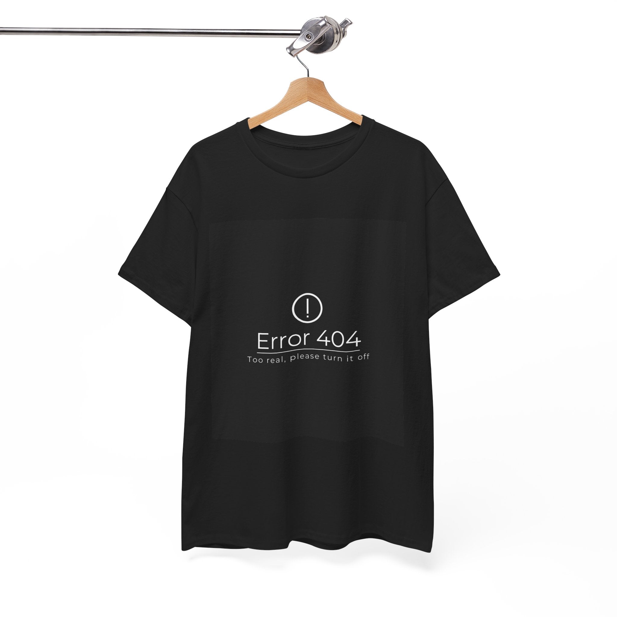 Error 404: Too Real Tee — Funny Tech Humor T-Shirt