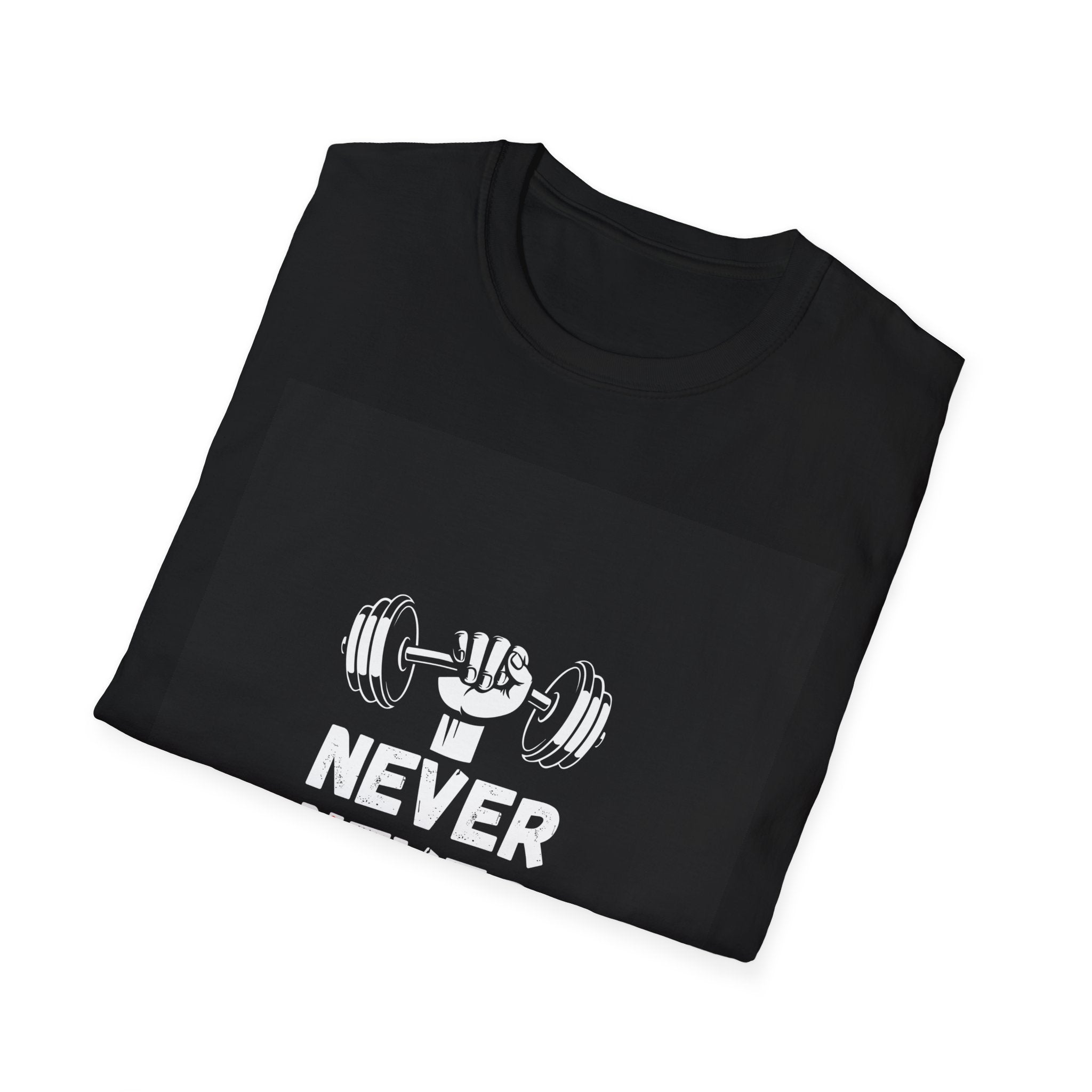 Never Ever Give Up T-Shirt